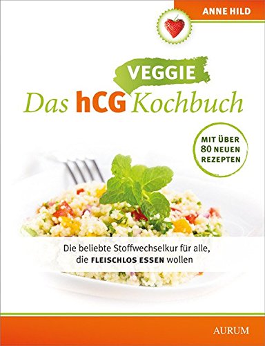 Das hCG Kochbuch Veggie 21 Tage Stoffwechselkur fleischlos