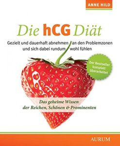 Die hCG-Diät Das geheime Wissen der Reichen, Schönen Prominenten
