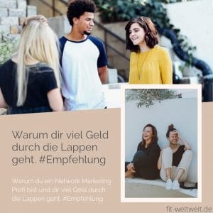Du bist ein Network Marketing Profi - ohne es mitzubekommen. Du empfiehlst Produkte ohne es mitzubekommen und dadurch geht dir viel Geld durch die Lappen. Du bist ein Network Marketing Profi!