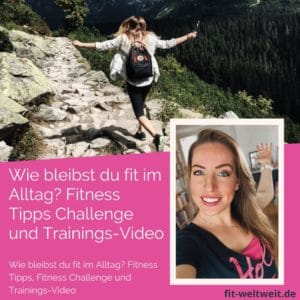 Wie bleibst du fit im Alltag? Fitness Tipps, Fitness Challenge und Trainings-Video