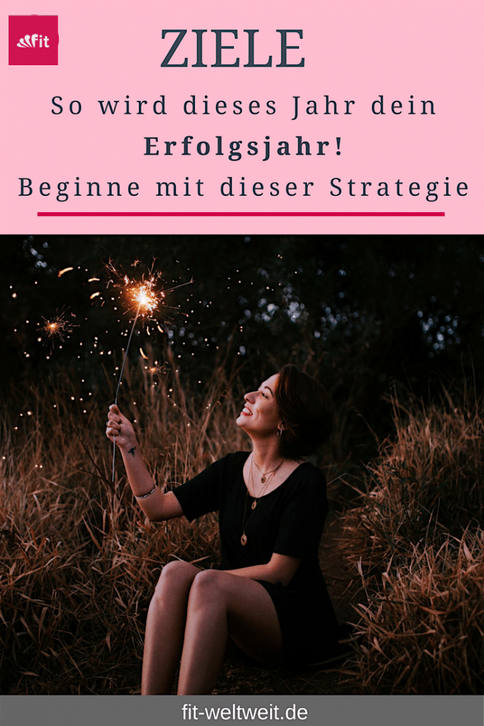 Ziele erreichen: Mit dieser Strategie wird dieses Jahr Dein Erfolgsjahr ...
