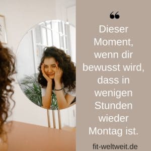 Dieser Moment, wenn dir bewusst wird, dass in wenigen Stunden wieder Montag ist