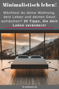 Minimalismus-minimalistisch-leben-wie-anfangen-aufräumen: hier geht es zu Blogbeitrag: Minimalismus wohnen minimalistisch leben Tipps