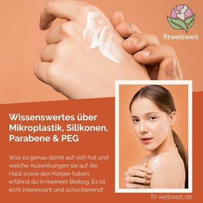 Wissenswertes über Mikroplastik, Silikonen, Parabene, PEG