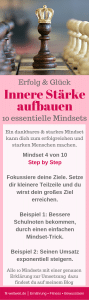 MINDSET STÄRKEN und #MINDSET ÄNDERN #SELBSTVERTRAUEN AUFBAUEN für #Erfolg und #Glück: Innere Stärke aufbauen mit einem veränderten Mindset. 10 essentielle Mindsets. Ein dankbares & starkes Mindset kann dich zum erfolgreichen und starken Menschen machen. Mindset 4 von 10: Step by Step: Fokussiere deine Ziele. Beispiel 1: Bessere Schulnoten bekommen. Beispiel 2: Seinen Umsatz exponentiell steigern. Alle 10 Mindsets mit einer genauen Erklärung zur Umsetzung findest du auf meinem Blog #fitweltweit