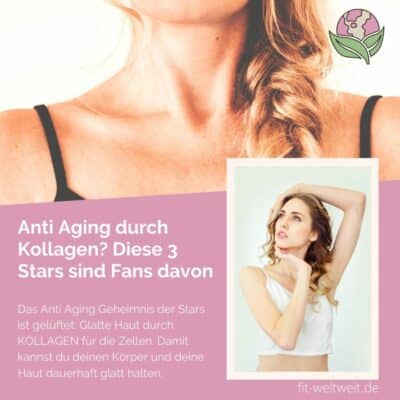 Anti Aging durch Kollagen, Diese 3 Stars sind Fans davon