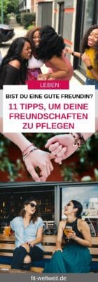 BIST DU EINE GUTE FREUNDIN? 11 TIPPS, UM DEINE FREUNDSCHAFTEN ZU PFLEGEN