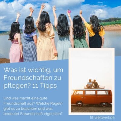 Was ist wichtig, um Freundschaften zu pflegen? 11 Tipps