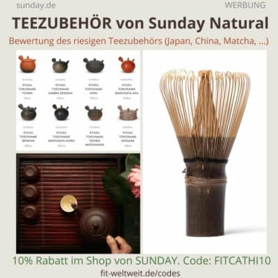 TEEZUBEHÖR riesige Auswahl Sortiment japanisch chinesisch SUNDAY NATURAL ERFAHRUNGEN