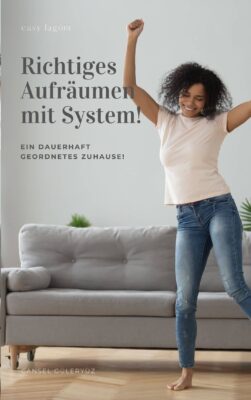 AUFRÄUMEN MIT SYSTEM ANLEITUNG DAS LEBEN Tipps Strategien zu hause aufräumen