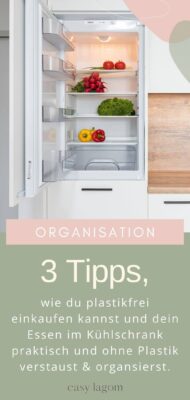 3 Tipps, wie du plastikfrei einkaufen kannst und dein Essen im Kühlschrank praktisch und ohne Plastik verstaust organisierst