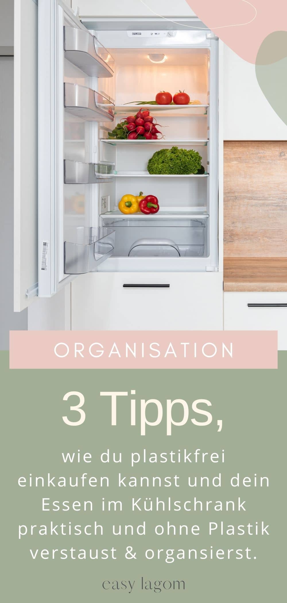 3 Tipps, wie du plastikfrei einkaufen kannst und dein Essen im Kühlschrank praktisch und ohne Plastik verstaust organisierst