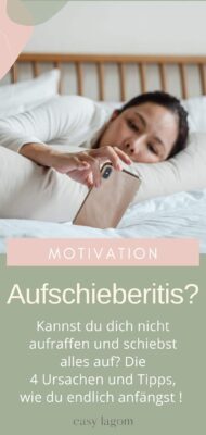 PROKRASTINATION Krankhafte Faulheit warum kann man sich nicht aufraffen eteas zu tun und schiebt alles auf Ursachen Tipps zum Anfangen